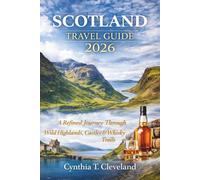 Scotland Travel Guide 2026: A Refined Journey Through Wild Highlands, Castles & Whisky Trails