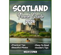 Scotland Travel Guide 2026: Embark on an Unforgettable Adventure Across Scotland’s Highlands, Islands, and Cities