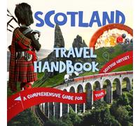 Scotland Travel Handbook: A Comprehensive Guide for Your Scottish Odyssey