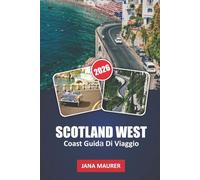 SCOTLAND WEST COAST GUDIA DI VIAGGIO: Guidando la costa, attraversando le isole e attraversando le Highlands
