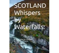 SCOTLAND Whispers by Waterfalls:: A love Letter to Scotland In Imagery & Poems
