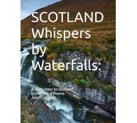SCOTLAND Whispers by Waterfalls:: A love Letter to Scotland In Imagery & Poems: 3