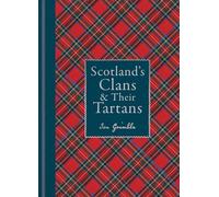 Scotland's Clans & their Tartans : The Histories and Origins of the Clans and their Tartan Plaids