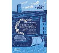 Alistair Moffat Scotland's Forgotten Past (Copertina rigida)