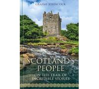 Scotland's People: On the Trail of Incredible Stories