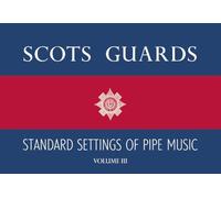 Scots Guards: Standard Settings of Pipe Music
