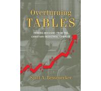 Scott A. Bessen Overturning Tables - Freeing Missions from the Chris (Tascabile)