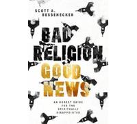 Scott A Bessenecker Bad Religion, Good News (Tascabile)