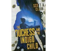 Scott A Clark Clark, Scott A The Duchess and the Indigo Child (Tascabile)