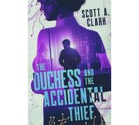 Scott A Clark The Duchess and the Accidental Thief (Tascabile) Her Violet Empire