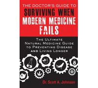 Scott A. Johnso The Doctor's Guide to Surviving When Modern Medicine (Tascabile)