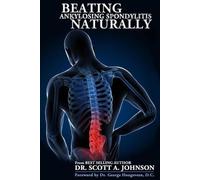 Scott A Johnson Beating Ankylosing Spondylitis Naturally (Tascabile)