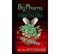 Scott A Johnson What Big Pharma Doesn't Want You to Know About Essen (Tascabile)