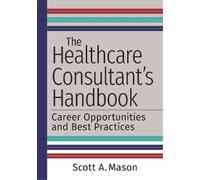 Scott A. Mason The Healthcare Consultant's Handbook (Tascabile)