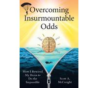 Scott A McCreight Overcoming Insurmountable Odds (Tascabile)