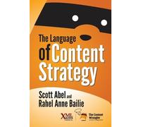 Scott Abel Rahel Anne Bailie The Language of Content Strategy (Tascabile)