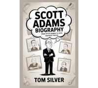 Scott Adams Biography: rom Office Humor to Life’s Harshest Truths