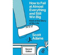 Scott Adams How to Fail at Almost Everything and Still Win Big (Tascabile)