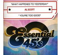 Scott, Al - What Happened to Yesterday/You'Re Too Good