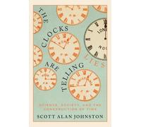 Scott Alan Johnston The Clocks Are Telling Lies (Copertina rigida)