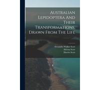 Scott, Alexander Walker, 18... Australian Lepidoptera And Their Trans Book NUOVO