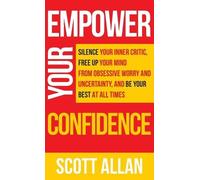 Scott Allan Empower Your Confidence (Copertina rigida) Pathways to Mastery