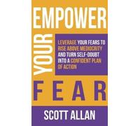 Scott Allan Empower Your Fear (Copertina rigida) Pathways to Mastery