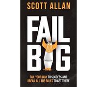 Scott Allan Fail Big, Expanded Edition (Tascabile) Bulletproof Mindset Mastery