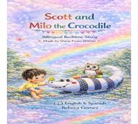 Scott and Milo the Cocodrile / Scott y Milo el Cocodrilo: A Bilingual Bedtime Story About Confidence, Kindness, and Being Yourself