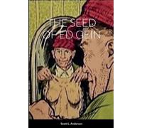 Scott Anderson The Seed of Ed Gein (Tascabile)