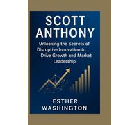 Scott Anthony: Unlocking the secrets of disruptive innovation to drive growth and market leadership