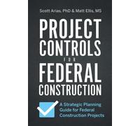 Scott Arias Matt Ellis Project Controls for Federal Construction (Tascabile)