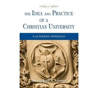 Scott Ashmon The Idea and Practice of a Christian University (Tascabile)