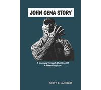 Scott B Lancelot John Cena Story (Tascabile)