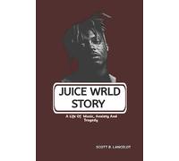 Scott B Lancelot Juice Wrld Story (Tascabile)