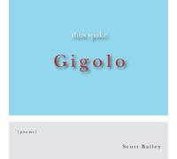 Scott Bailey Thus Spake Gigolo (Tascabile)