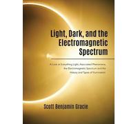 Scott Benjamin Gra Light, Dark and the Electromagnetic Spect (Copertina rigida)