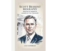 SCOTT BESSENT BIOGRAPHY: MASTER OF MARKETS:LEADER OF THR TREASURY