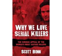 Scott Bonn Why We Love Serial Killers (Tascabile)