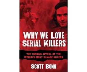 Scott Bonn Why We Love Serial Killers (Tascabile)