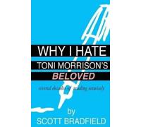 Bradfield Scott Why I Hate Toni Morrisons Belo BOOK NUOVO