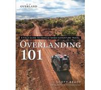Scott Brady Overlanding 101 (Tascabile) Overland Journal