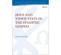 Scott Brazil Jesus and YHWH-Texts in the Synoptic Gospels (Tascabile)