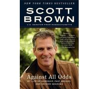 Scott Brown Against All Odds: My Life of Hardship, Fast Breaks, and (Tascabile)