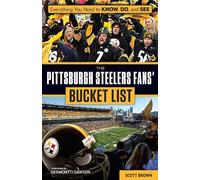 Scott Brown The Pittsburgh Steelers Fans' Bucket List (Tascabile) Bucket List