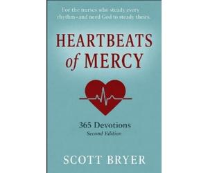 Scott Bryer HEARTBEATS OF MERCY - 365 Devotions for Nurses (Tascabile)