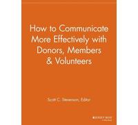 Scott C. Steven How to Communicate More Effectively with Donors, Mem (Tascabile)