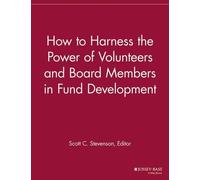 Scott C. Steven How to Harness the Power of Volunteers and Board Mem (Tascabile)