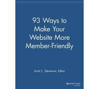 Scott C. Stevenson 93 Ways to Make Your Website More Member Friendly (Tascabile)