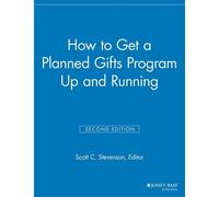Scott C. Stevenson How to Get a Planned Gifts Program Up and Running (Tascabile)